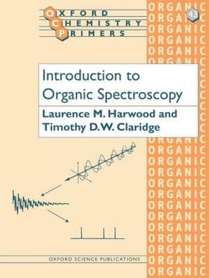 Introduction to Organic Spectroscopy by L. M. Harwood, Laurence M. Harwood, Timothy D. Claridge