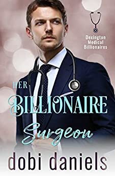 Her Billionaire Surgeon by Dobi Daniels