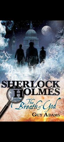 Sherlock Holmes: The Breath of God by Guy Adams