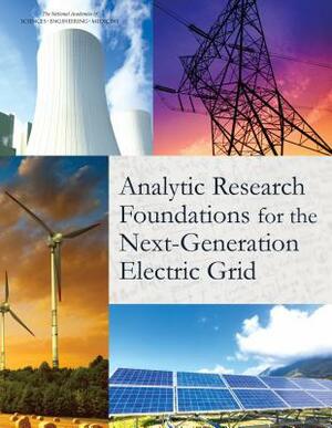 Analytic Research Foundations for the Next-Generation Electric Grid by Division on Engineering and Physical Sci, Board on Mathematical Sciences and Their, National Academies of Sciences Engineeri