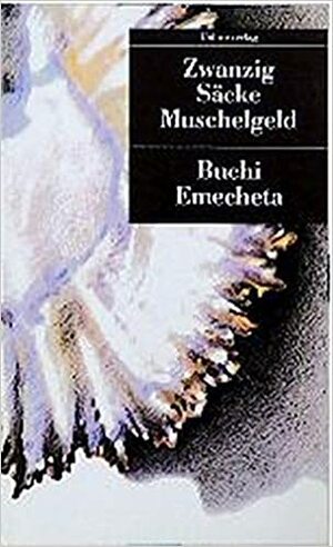 Zwanzig Säcke Muschelgeld by Buchi Emecheta, Helmi Martini-Honus, Jürgen Martini