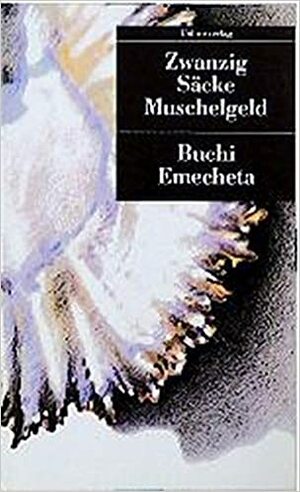 Zwanzig Säcke Muschelgeld by Buchi Emecheta, Jürgen Martini, Helmi Martini-Honus