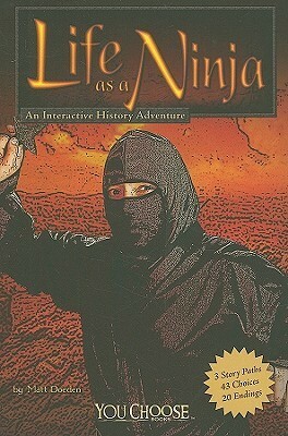 Life as a Ninja: An Interactive History Adventure by Jeff Crowther, Matt Doeden