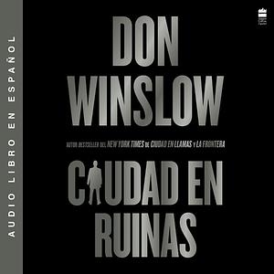 Ciudad en ruinas by Don Winslow