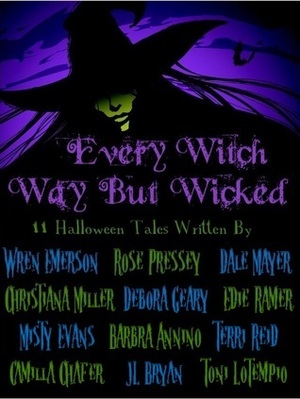 Every Witch Way But Wicked by Misty Evans, J.L. Bryan, Rose Pressey Betancourt, Debora Geary, Toni LoTempio, Terri Reid, Barbra Annino, Wren Emerson, Christiana Miller, Edie Ramer, Camillia Chafer, Dale Mayer