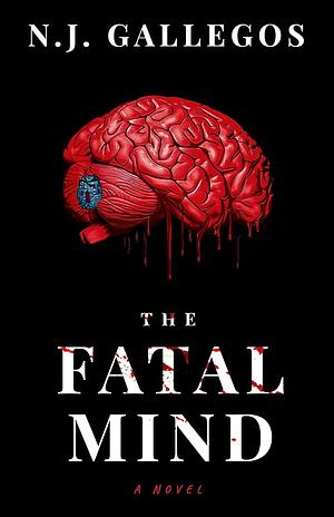 The Fatal Mind by N. J. Gallegos