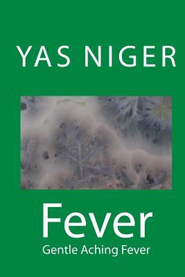 Fever: Gentle Aching Fever by Yas Niger