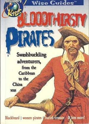 Bloodthirsty Pirates: Swashbuckling Adventurers, from the Caribbean to the China Seas by Sarah Ketchersid, Chris Barnett, Richard Mead