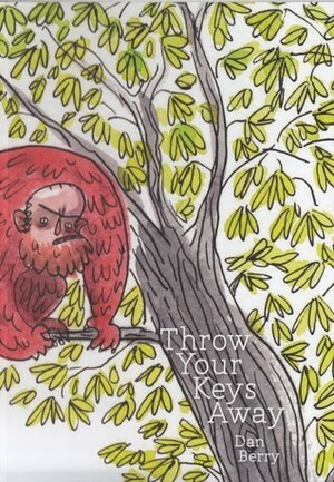 Throw Away Your Keys by Dan Berry
