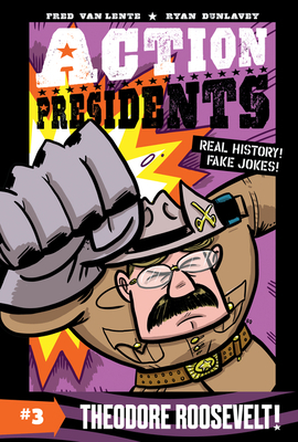 Action Presidents: Theodore Roosevelt! by Fred Van Lente