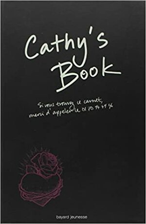  Cathy's book : si vous trouvez ce carnet, merci d'appeler le 0 800 300 015 by Sean Stewart