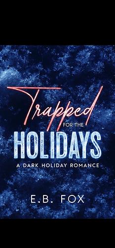 Trapped for the Holidays by E.B. Fox