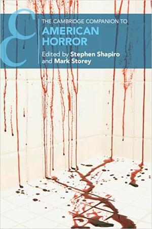 The Cambridge Companion to American Horror by Stephen Shapiro, Mark Storey