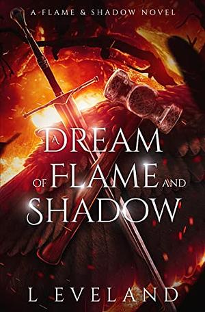 A Dream of Flame and Shadow by L Eveland