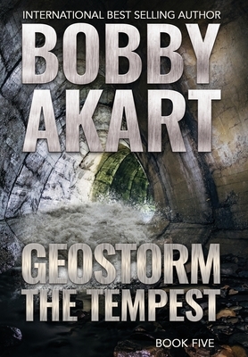 Geostorm The Tempest: A Post-Apocalyptic EMP Survival Thriller by Bobby Akart