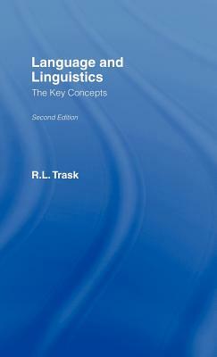 Language and Linguistics: The Key Concepts by R. L. Trask