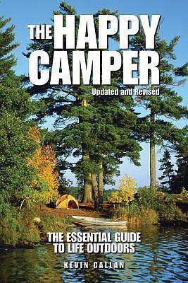 The Happy Camper: The Essential Guide to Life Outdoors by Kevin Callan, Kevin Callan