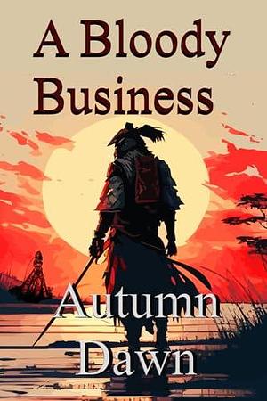 Bloody Business by Autumn Dawn, Autumn Dawn