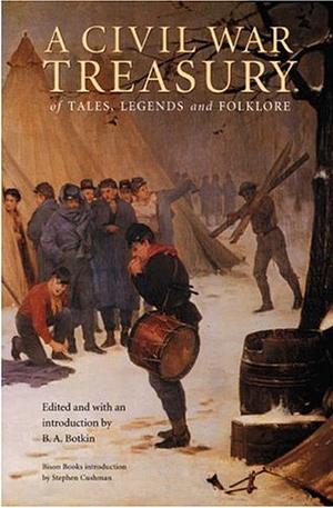 A Civil War Treasury of Tales, Legends and Folklore by B.A. Botkin, Warren Chappell