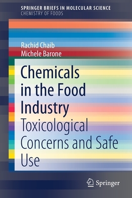 Chemicals in the Food Industry: Toxicological Concerns and Safe Use by Michele Barone, Rachid Chaib