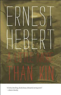 A Little More Than Kin by Ernest Hebert