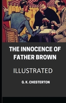 The Innocence of Father Brown Illustrated by G.K. Chesterton