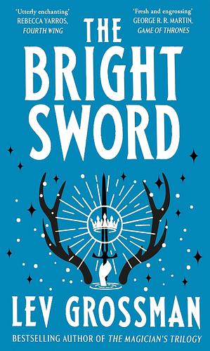 The Bright Sword by Lev Grossman