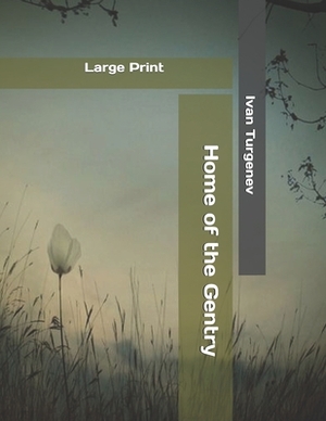 Home of the Gentry: Large Print by Ivan Turgenev