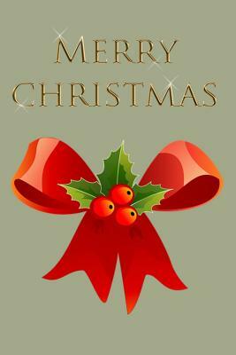 Merry Christmas: A Place to Write Your thoughts or your lists by T. &. K. Publishing