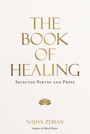 The Book of Healing: Selected Poetry and Prose by Najwa Zebian