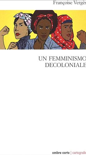 Un femminismo decoloniale by Françoise Vergès
