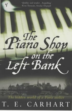The Piano Shop on the Left Bank:The Hidden World of a Paris Atelier by Thad Carhart
