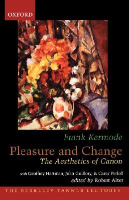 Pleasure and Change: The Aesthetics of Canon by Frank Kermode