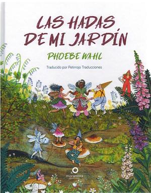 Las hadas de mi jardín by Phoebe Wahl