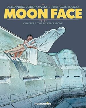 Moon Face Vol. 3: The Zenith's Stone by François Boucq, Alejandro Jodorowsky