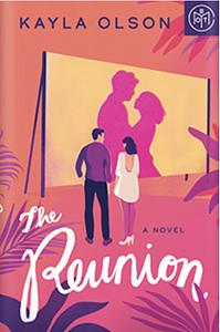 The Reunion: A Novel by Kayla Olson