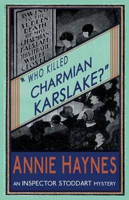 Who Killed Charmian Karslake? by Annie Haynes