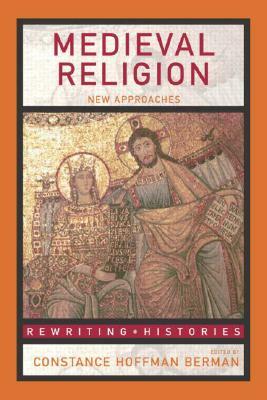 Medieval Religion: New Approaches by 