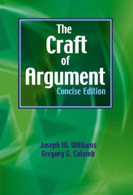 The Craft of Argument by Joseph Williams, Gregory Colomb