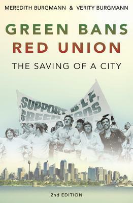 Green Bans, Red Union: The saving of a city by Meredith Burgmann, Verity Burgmann