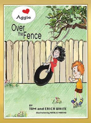 Aggie Over the Fence by Tom and Erica White