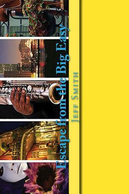 Escape from the Big Easy: A U.S. Marshal James Jennings Novel by Jeff Smith