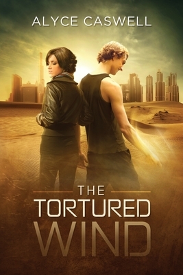 The Tortured Wind by Alyce Caswell