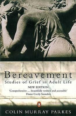 Bereavement: Studies in Grief in Adult Life by Colin Murray Parkes