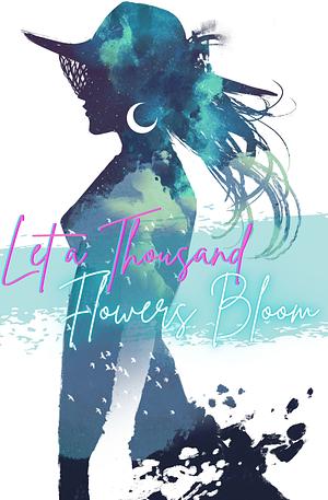 Let a Thousand Flowers Bloom: A Transfeminine Anthology by Alyson Greaves