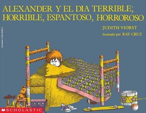 Alexander Y El Día Terrible, Horrible, Espantoso, Horroroso by Judith Viorst