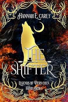 The Shifter: Legends of Pern Coen by Hannah E. Carey