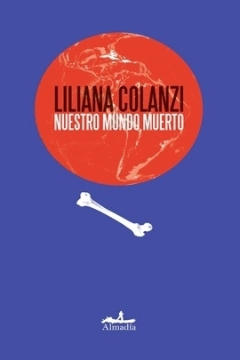 Nuestro mundo muerto by Liliana Colanzi