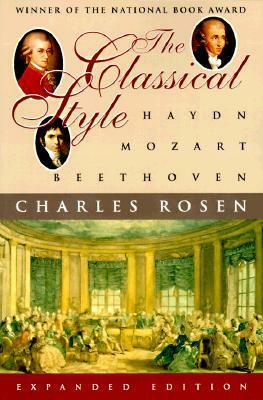 The Classical Style: Haydn, Mozart, Beethoven by Charles Rosen