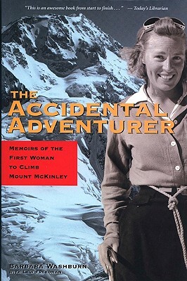 The Accidental Adventurer: Memoir of the First Woman to Climb Mount McKinley by Barbara Washburn